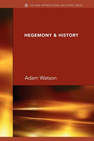 Hegemony & History by J H Adam Watson, 9780415432320
