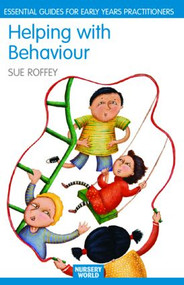Helping with Behaviour (Establishing the Positive and Addressing the Difficult in the Early Years) - 9780415342919 by Sue Roffey, 9780415342919