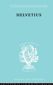 Helvetius (His Life and Place in the History of Educational Thought) by Ian Cumming, 9780415605830