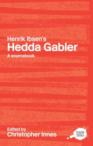 Henrik Ibsen's Hedda Gabler (A Routledge Study Guide and Sourcebook) - 9780415238199 by Christopher Innes, 9780415238199