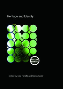Heritage and Identity (Engagement and Demission in the Contemporary World) - 9780415453363 by Marta Anico, Elsa Peralta, 9780415453363