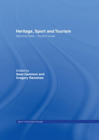 Heritage, Sport and Tourism (Sporting Pasts - Tourist Futures) - 9780415585132 by Sean Gammon, Gregory Ramshaw, 9780415585132