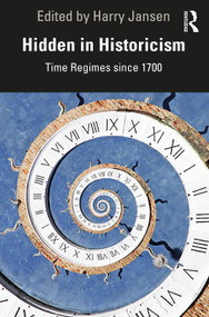 Hidden in Historicism (Time Regimes since 1700) - 9780367421007 by Harry Jansen, 9780367421007