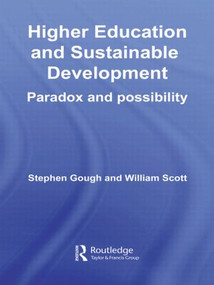 Higher Education and Sustainable Development (Paradox and Possibility) by Stephen Gough, William Scott, 9780415560511