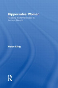 Hippocrates' Woman (Reading the Female Body in Ancient Greece) - 9780415138956 by Helen King, 9780415138956
