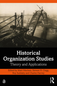 Historical Organization Studies (Theory and Applications) - 9780367471224 by Mairi Maclean, Stewart R. Clegg, Roy Suddaby, Charles Harvey, 9780367471224