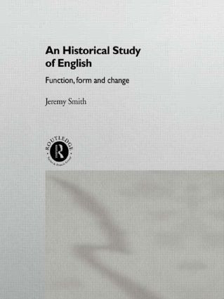 An Historical Study of English (Function, Form and Change) - 9780415132732 by Jeremy Smith, 9780415132732