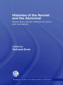 Histories of the Normal and the Abnormal (Social and Cultural Histories of Norms and Normativity) by Waltraud Ernst, 9780415648325