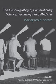 The Historiography of Contemporary Science, Technology, and Medicine (Writing Recent Science) - 9780415391429 by Ronald E. Doel, Thomas Söderqvist, 9780415391429