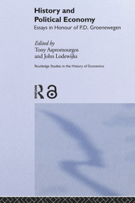 History and Political Economy (Essays in Honour of P.D. Groenewegan) by Tony Aspromourgos, John Lodewijks, 9780415648332