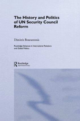 The History and Politics of UN Security Council Reform by Dimitris Bourantonis, 9780415459914