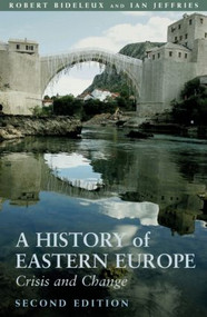 A History of Eastern Europe (Crisis and Change) by Robert Bideleux, Ian Jeffries, 9780415366274