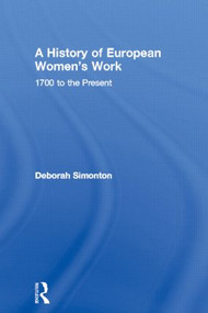 A History of European Women's Work (1700 to the Present) by Deborah Simonton, 9780415055321