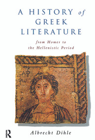History of Greek Literature (From Homer to the Hellenistic Period) - 9780415642910 by Albrecht Dihle, Clare Krojzl, 9780415642910