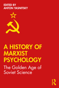 A History of Marxist Psychology (The Golden Age of Soviet Science) - 9780367340063 by Anton Yasnitsky, 9780367340063