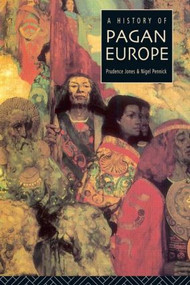 A History of Pagan Europe by Prudence Jones, Nigel Pennick, 9780415158046