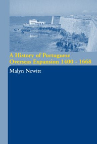 A History of Portuguese Overseas Expansion 1400-1668 - 9780415239806 by Malyn Newitt, 9780415239806