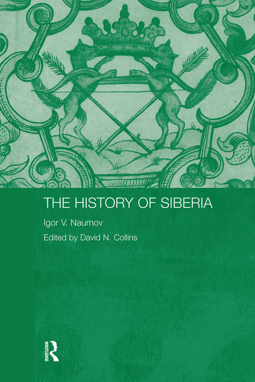 The History of Siberia - 9780415545815 by Igor V. Naumov, David Collins, 9780415545815