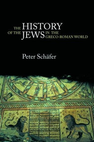 The History of the Jews in the Greco-Roman World (The Jews of Palestine from Alexander the Great to the Arab Conquest) - 9780415305877 by Peter Schäfer, 9780415305877