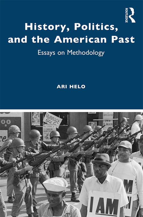 History, Politics, and the American Past (Essays on Methodology) - 9780367857660 by Ari Helo, 9780367857660