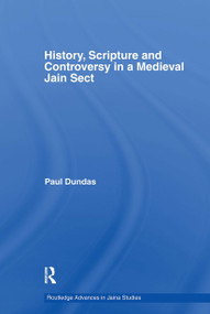 History, Scripture and Controversy in a Medieval Jain Sect - 9780415502153 by Paul Dundas, 9780415502153