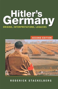 Hitler's Germany (Origins, Interpretations, Legacies) - 9780415373319 by Roderick Stackelberg, 9780415373319