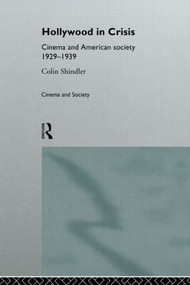 Hollywood in Crisis (Cinema and American Society 1929-1939) - 9780415103145 by Colin Schindler, 9780415103145