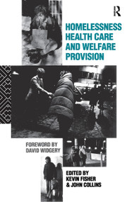 Homelessness, Health Care and Welfare Provision by Kevin Fischer, Dr John Collins, 9780415050005