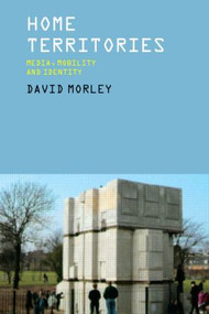 Home Territories (Media, Mobility and Identity) - 9780415157650 by David Morley, 9780415157650