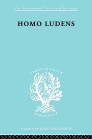 Homo Ludens Ils 86 by J. Huizinga, 9780415487559