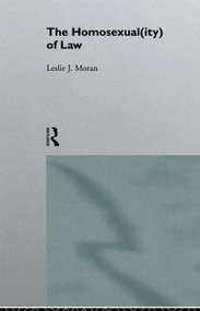 The Homosexual(ity) of law by Leslie Moran, 9780415079532