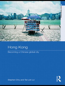Hong Kong (Becoming a Chinese Global City) - 9780415220118 by Stephen Chiu, Tai-Lok Lui, 9780415220118