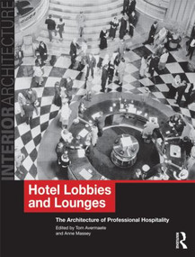 Hotel Lobbies and Lounges (The Architecture of Professional Hospitality) - 9780415496537 by Tom Avermaete, Anne Massey, 9780415496537