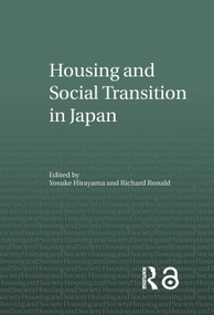 Housing and Social Transition in Japan by Yosuke Hirayama, Richard Ronald, 9780415655064