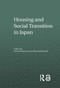 Housing and Social Transition in Japan by Yosuke Hirayama, Richard Ronald, 9780415655064
