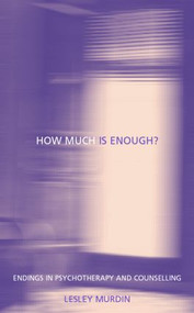 How Much Is Enough? (Endings In Psychotherapy and Counselling) - 9780415188937 by Lesley Murdin, 9780415188937