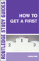 How to Get a First (The Essential Guide to Academic Success) - 9780415317337 by Thomas Dixon, 9780415317337
