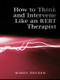 How to Think and Intervene Like an REBT Therapist - 9780415487955 by Windy Dryden, 9780415487955