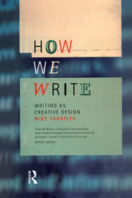 How We Write (Writing as Creative Design) - 9780415185875 by Mike Sharples, 9780415185875