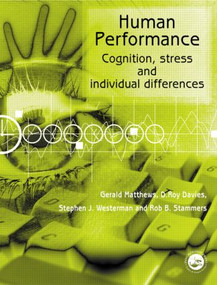 Human Performance (Cognition, Stress and Individual Differences) by D. Roy Davies, Gerald Matthews, Rob B. Stammers, Steve J. Westerman, 9780415044073