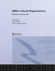 Human Resource Development in Small Organisations (Research and Practice) by Jim Stewart, Graham Beaver, 9780415439879