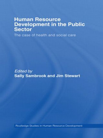 Human Resource Development in the Public Sector (The Case of Health and Social Care) by Sally Sambrook, Jim Stewart, 9780415488068