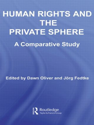 Human Rights and the Private Sphere (A Comparative Study) by Jorg Fedtke, Dawn Oliver, 9780415443517