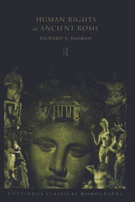 Human Rights in Ancient Rome - 9780415692564 by Richard Bauman, 9780415692564