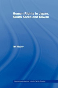 Human Rights in Japan, South Korea and Taiwan - 9780415406697 by Ian Neary, 9780415406697