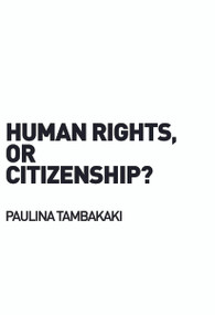 Human Rights, or Citizenship? - 9780415685887 by Paulina Tambakaki, 9780415685887