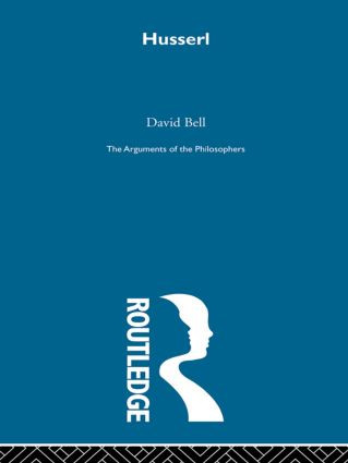 Husserl-Arg Philosophers by David Bell, 9780415487818