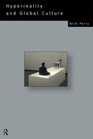 Hyperreality and Global Culture - 9780415105156 by Nicholas Perry, 9780415105156