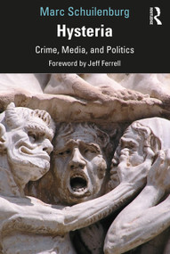 Hysteria (Crime, Media, and Politics) - 9780367473488 by Marc Schuilenburg, 9780367473488