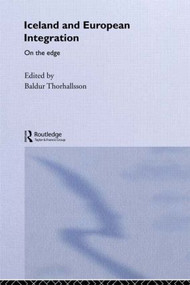 Iceland and European Integration (On the Edge) - 9780415406666 by Baldur Thorhallsson, 9780415406666